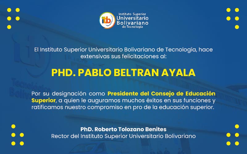 Felicitaciones al PhD. Pablo Beltrán Ayala como presidente del Consejo de Educación Superior