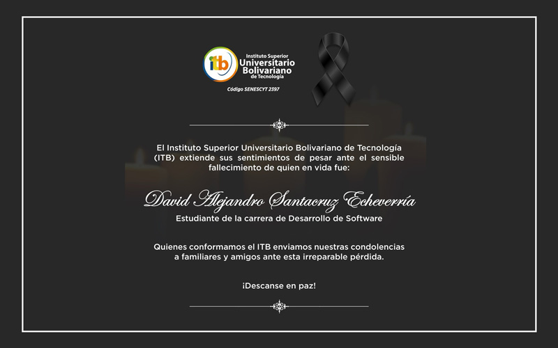 El Instituto Superior Universitario Bolivariano de Tecnología (ITB) lamenta la irreparable pérdida. 