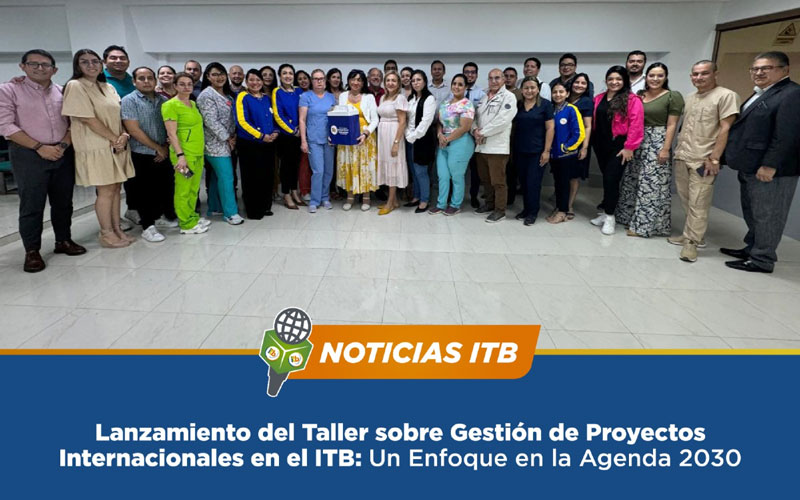 Innovación y Cooperación Global: ITB inicia Taller sobre Gestión de Proyectos Internacionales. 