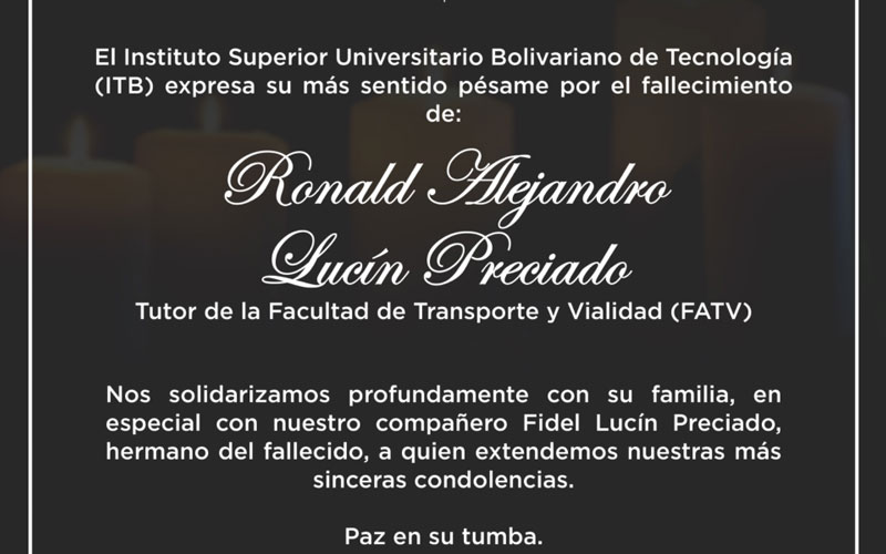 El Instituto Superior Universitario Bolivariano de Tecnología (ITB) lamenta profundamente el fallecimiento de Ronald Alejandro Lucin Preciado