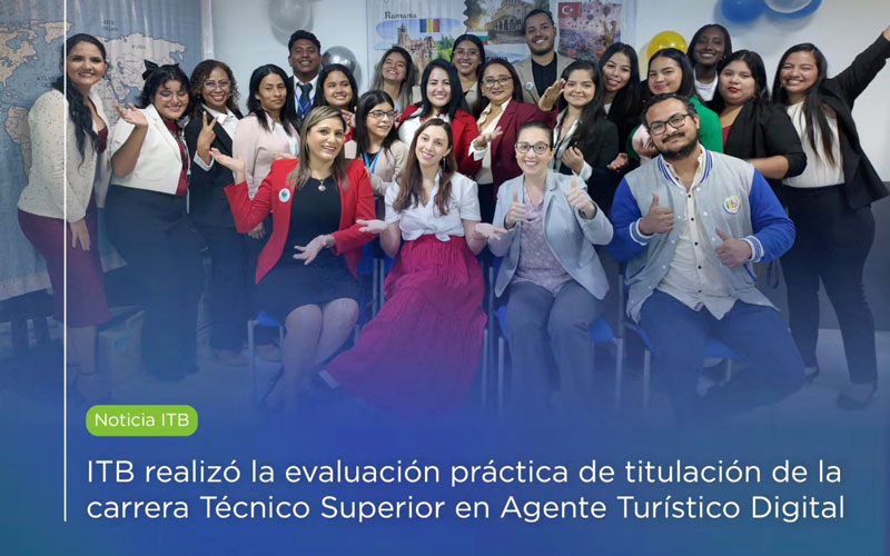 ITB realizó la evaluación práctica de titulación de la carrera Técnico Superior en Agente Turístico Digital