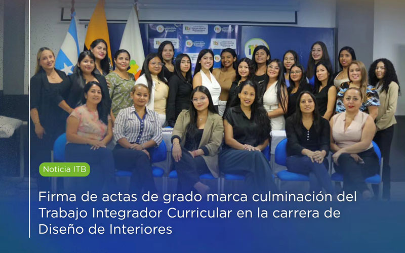 Firma de actas de grado marca culminación del Trabajo Integrador Curricular en la carrera de Diseño de Interiores